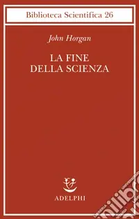 Subito Disponibile La fine della scienza