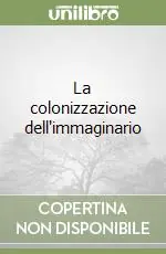 Acquista Ora La colonizzazione dell‘immaginario