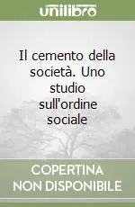 Il cemento della società. Uno studio sull‘ordine sociale Consegna Rapida