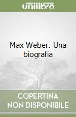 Direttamente Dal Produttore Max Weber. Una biografia