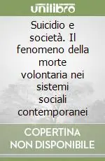 Bestseller Suicidio e società. Il fenomeno della morte volontaria nei sistemi sociali contemporanei