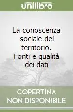 Ordina Subito La conoscenza sociale del territorio. Fonti e qualità dei dati