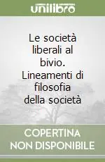 Miglior Prezzo Le società liberali al bivio. Lineamenti di filosofia della società