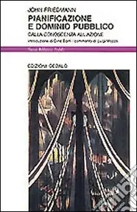 Offerta Del Giorno Pianificazione e dominio pubblico. Dalla conoscenza all‘azione