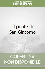 Must-Have Il ponte di San Giacomo