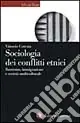 Sociologia dei conflitti etnici. Razzismo, immigrazione e società multiculturale Prezzo Conveniente