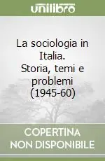 Reso Gratuito La sociologia in Italia. Storia, temi e problemi (1945-60)