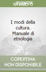 I modi della cultura. Manuale di etnologia Non Perdere