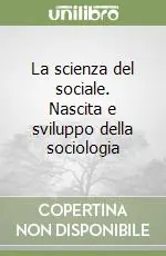 La scienza del sociale. Nascita e sviluppo della sociologia Promozione