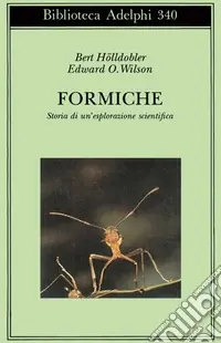 Formiche. Storia di un‘esplorazione scientifica Nuova Collezione