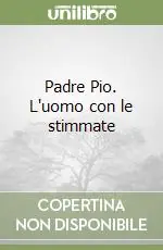Padre Pio. L‘uomo con le stimmate Prezzo Basso