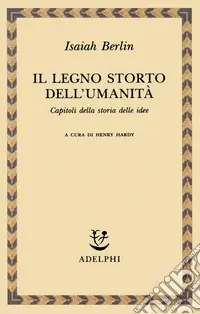 Prezzo Scontato Il legno storto dell‘umanità. Capitoli della storia delle idee