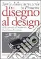 Più Venduto Dal disegno al design. Storia della carrozzeria in Piemonte dalla carrozza all‘automobile