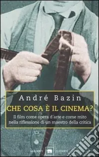 Offerta Lampo Che cosa è il cinema? Il film come opera d‘arte e come mito nella riflessione di un maestro della critica