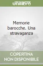 Memorie barocche. Una stravaganza Pagamento Sicuro