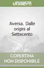 Compra Adesso Aversa. Dalle origini al Settecento