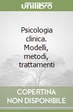 Prezzo Basso Psicologia clinica. Modelli, metodi, trattamenti