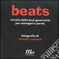 Beats. Ritratto della beat generation per immagini e parole Vendita Finale
