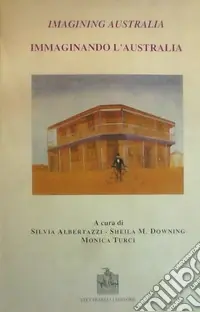 Subito Disponibile Imagining Australia. Atti della Giornata di studio australiana (Bologna, 11 aprile 1997)