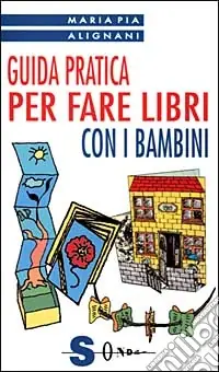 Sconto Guida pratica per fare libri con i bambini