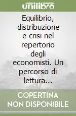 Offerta Del Giorno Equilibrio, distribuzione e crisi nel repertorio degli economisti. Un percorso di lettura organizzato in 39 schede tematiche