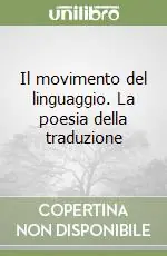 Occasione Imperdibile Il movimento del linguaggio. La poesia della traduzione