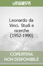 Super Prezzo Leonardo da Vinci. Studi e ricerche (1952-1990)