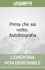 Sconto Prima che sia notte. Autobiografia