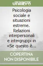Spedito Oggi Psicologia sociale e situazioni estreme. Relazioni interpersonali e intergruppi in «Se questo è un uomo» di Primo Levi