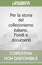 Vendita Finale Per la storia del collezionismo italiano. Fondi e documenti