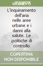 Vendita Finale L‘inquinamento dell‘aria nelle aree urbane e i danni alla salute. Le politiche di controllo