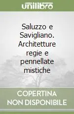 Nuovo Arrivo Saluzzo e Savigliano. Architetture regie e pennellate mistiche