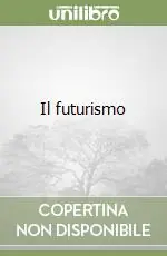 Il futurismo Offerta Limitata