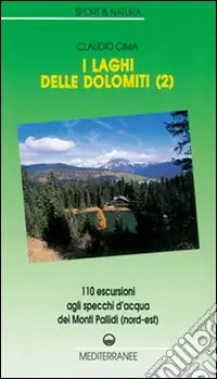 Saldi I laghi delle Dolomiti. Vol. 2 110 escursioni agli specchi d‘Acqua dei Monti Pallidi (Nord-est)