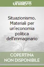 Direttamente Dal Produttore Situazionismo. Materiali per un‘economia politica dell‘immaginario