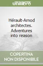 Hérault-Arnod architectes. Adventures into reason Ultime Pezzi