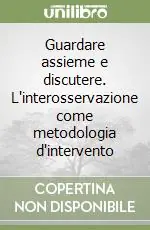 Guardare assieme e discutere. L‘interosservazione come metodologia d‘intervento Vendita Finale