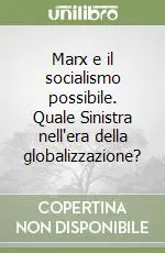 Marx e il socialismo possibile. Quale Sinistra nell‘era della globalizzazione? Ultime Pezzi