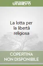 La lotta per la libertà religiosa Scelto Dai Clienti