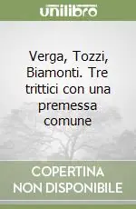 Offerta Del Giorno Verga, Tozzi, Biamonti. Tre trittici con una premessa comune