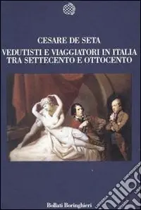 Vedutisti e viaggiatori tra Settecento e Ottocento Prezzo Basso