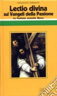 Offerta Lampo «Lectio divina» sui Vangeli della Passione. Vol. 1 La passione di Gesù secondo Marco