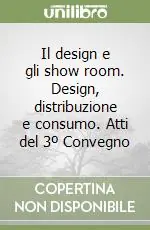 Promozione Esclusiva Il design e gli show room. Design, distribuzione e consumo. Atti del 3º Convegno