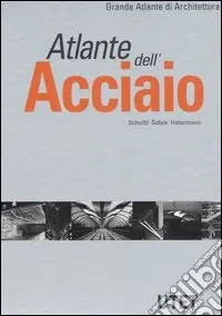 Di Tendenza Atlante dell‘acciaio. Ediz. illustrata