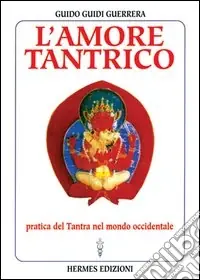 L‘amore tantrico. Pratica del tantra nel mondo occidentale Nuovo Arrivo