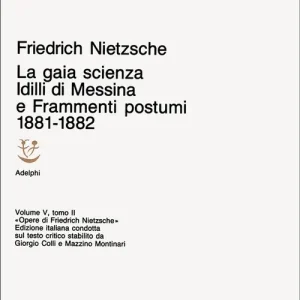 Opere complete. Vol. 5/2 Idilli di Messina-La gaia scienza-Frammenti postumi (1881-82) Sconto