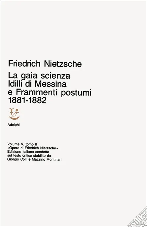 Opere complete. Vol. 5/2 Idilli di Messina-La gaia scienza-Frammenti postumi (1881-82) Sconto