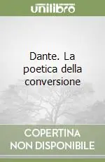 Economico Dante. La poetica della conversione