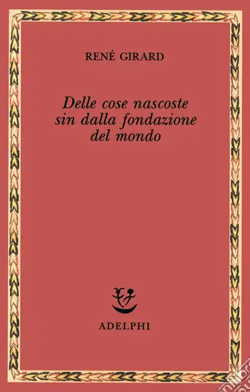 Delle cose nascoste sin dalla fondazione del mondo. Ricerche con Jean-Michel Oughourlian e Guy Lefort Scelto Dai Clienti