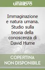 Ultima Occasione Immaginazione e natura umana. Studio sulla teoria della conoscenza di David Hume